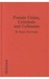 Stock image for Female crime, criminals, and cellmates : an exploration of female criminality and delinquency. for sale by Kloof Booksellers & Scientia Verlag