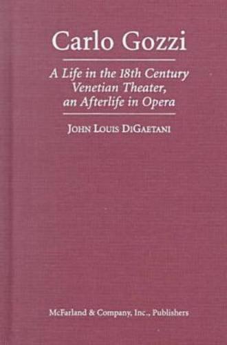 Beispielbild fr Carlo Gozzi: A Life in the 18th Century Venetian Theater, an Afterlife in Opera zum Verkauf von Half Price Books Inc.