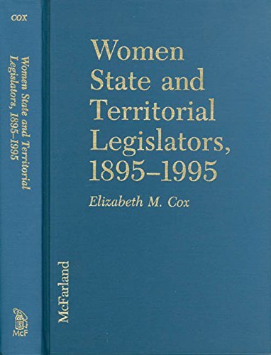 Beispielbild fr Women State and Territorial Legislators, 1895-1995 A State-by-State Analysis, with Rosters of 6,000 Women zum Verkauf von Willis Monie-Books, ABAA