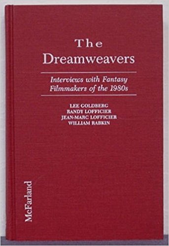 Imagen de archivo de The Dreamweavers: Interviews With Fantasy Filmmakers of the 1980s a la venta por Powell's Bookstores Chicago, ABAA