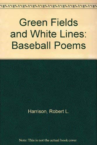 Green Fields and White Lines Baseball Poems