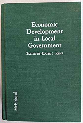 Stock image for Economic Development in Local Government : A Handbook for Public Officials and Citizens for sale by Better World Books