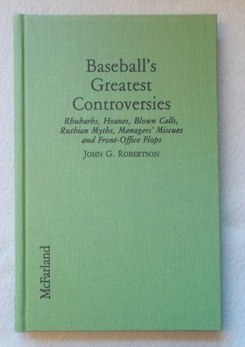 Beispielbild fr Baseball's Greatest Controversies: Rhubarbs, Hoaxes, Blown Calls, Ruthian Myths, Managers' Miscues, and Front-Office Flops zum Verkauf von Books to Die For