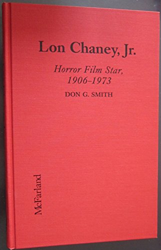 Imagen de archivo de Lon Chaney, Jr.: Horror Film Star, 1906-1973 a la venta por ThriftBooks-Atlanta