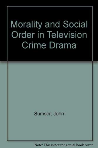 Beispielbild fr Morality and Social Order in Television Crime Drama zum Verkauf von Aladdin Books