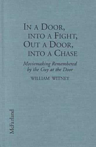 In a Door, into a Fight, Out a Door, into a Chase: Moviemaking Remembered by the Guy at the Door