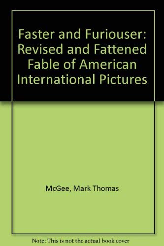Stock image for Faster and Furiouser: The Revised and Fattened Fable of American International Pictures for sale by BOOK2BUY
