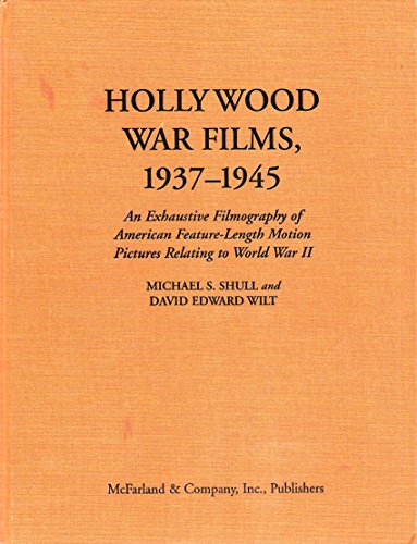 Imagen de archivo de Hollywood War Films, 1937-1945: An Exhaustive Filmography of American Feature-Length Motion Pictures Relating to World War II a la venta por Phatpocket Limited