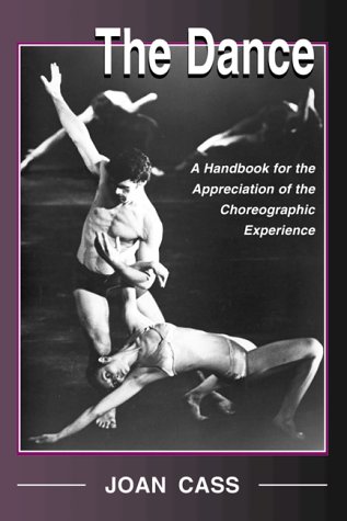 Beispielbild fr The Dance : A Handbook for the Appreciation of the Choreographic Experience zum Verkauf von Better World Books