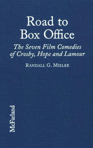 Beispielbild fr Road to Box Office: Seven Film Comedies of Bing Crosby, Bob Hope and Dorothy Lamour zum Verkauf von Anybook.com
