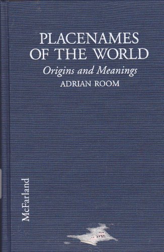 9780786401727: Placenames of the World: Origins and Meanings for Over 5, 000 Natural Features, Countries, Capitals, Territories, Cities and Historic Sites