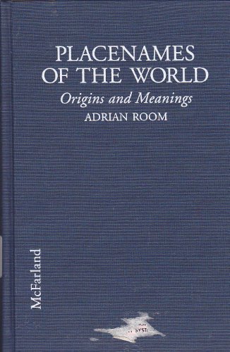 Stock image for Placenames of the World : Origins and Meanings of the Names for over 5,000 Natural Features, Countries, Capitals, Territories, Cities and Historic Sites for sale by Better World Books