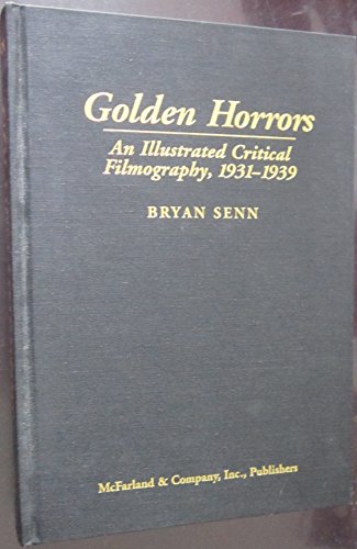 Golden Horrors: An Illustrated Critical Filmography of Terror Cinema, 1931-1939