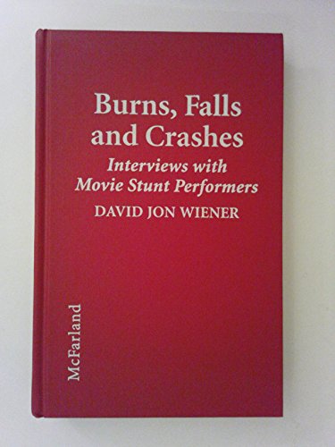 Imagen de archivo de Burns, Falls and Crashes : Interviews with Movie Stunt Performers a la venta por Powell's Bookstores Chicago, ABAA