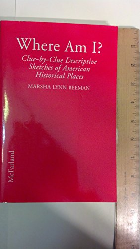 Stock image for Where Am I?: Clue-By-Clue Descriptive Sketches of American Historical Places for sale by The Book Cellar, LLC