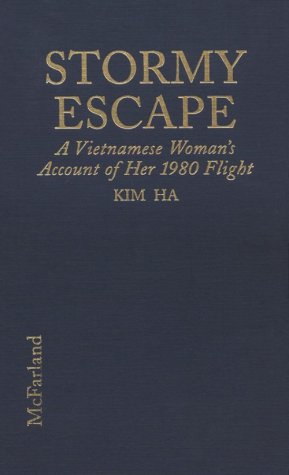 Stormy Escape. A Vietnamese Woman's Account of Her 1980 Flight