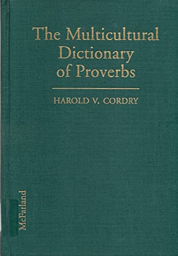 Imagen de archivo de The Multicultural Dictionary of Proverbs: Over 20,000 Adages from More Than 120 Languages, Nationalities and Ethnic Groups a la venta por Books of the Smoky Mountains