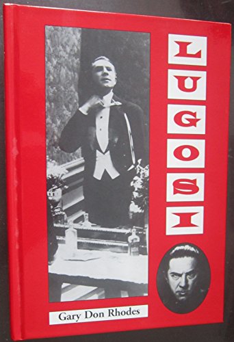 Stock image for Lugosi: His Life in Films, on Stage, and in the Hearts of Horror Lovers for sale by The Happy Book Stack
