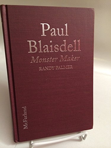 Beispielbild fr Paul Blaisdell, Monster Maker; a Biography of the B Movie Makeup and Special Effects Artist with a foreword by Fred Olen Ray and Bob Burns zum Verkauf von COLLINS BOOKS