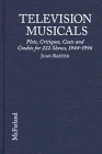 Imagen de archivo de Television Musicals: Plots, Critiques, Casts and Credits for 222 Shows Written for and Presented on Television, 1944-1996 a la venta por Encore Books