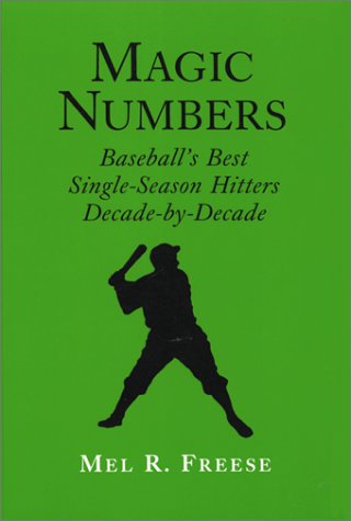 Magic Numbers: Baseball's Best Single-Season Hitters, Decade-By-Decade