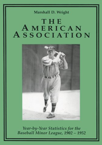 9780786403165: The American Association: Year-By-Year Statistics for the Baseball Minor League, 1902-1952