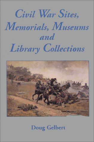 9780786403196: Civil War Sites, Memorials, Museums and Library Collections: A State by State Guidebook to Places Open to the Public