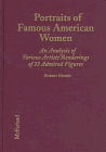Imagen de archivo de Portraits of Famous American Women An Analysis of Various Artists' Renderings of 13 Admired Figures a la venta por Zubal-Books, Since 1961