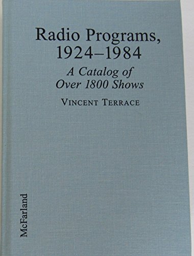 Imagen de archivo de Radio Programs, 1924-1984: A Catalog of over 1800 Shows a la venta por Visible Voice Books