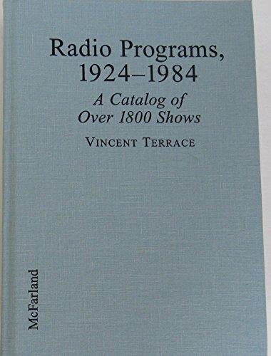 9780786403516: Radio Programs, 1924-1984: A Catalog of over 1800 Shows