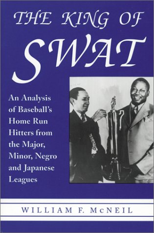 Stock image for The King of Swat An Analysis of Baseball's Home Run Hitters from the Major, Minor, Negro and Japanese Leagues for sale by Willis Monie-Books, ABAA