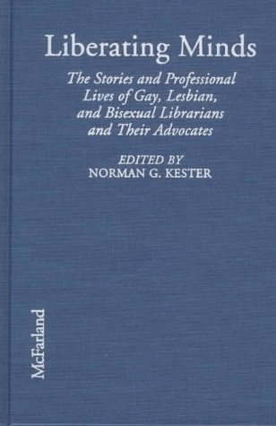 9780786403639: Liberating Minds: The Stories and Professional Lives of Gay, Lesbian, and Bisexual Librarians and Their Advocates
