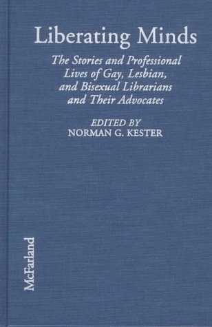 9780786403639: Liberating Minds: Stories and Professional Lives of Gay, Lesbian and Bisexual Librarians and Their Advocates