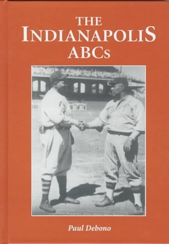 Stock image for The Indianapolis ABCs: History of a Premier Team in the Negro Leagues for sale by Front Cover Books