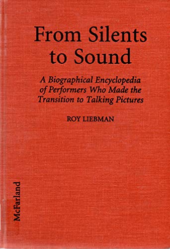 Beispielbild fr From Silents to Sound; A Biographical Encyclopedia of Performers Who Made the Transition to Talking Pictures zum Verkauf von Jeff Stark