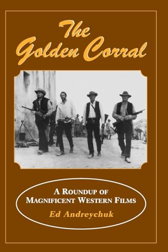 Beispielbild fr The Golden Corral: A Roundup of Magnificent Western Films zum Verkauf von Wonder Book