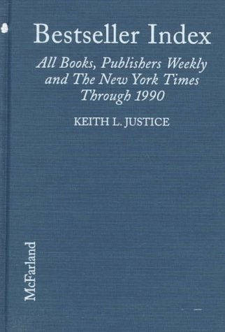 Imagen de archivo de Bestseller Index: All Books, by Author, on the Lists of Publishers Weekly and the New York Times Through 1990 a la venta por Powell's Bookstores Chicago, ABAA