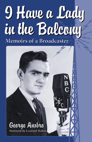 Imagen de archivo de I Have a Lady in the Balcony: Memories of a Broadcaster in Radio and Television a la venta por GoldenWavesOfBooks