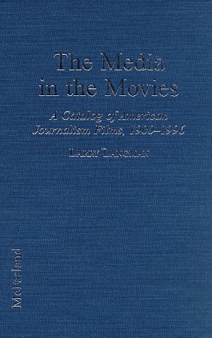 9780786404339: The Media in the Movies: Illustrated Catalog of American Journalism Films