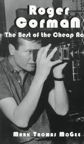 Roger Corman: The Best of the Cheap Acts (McFarland Classics)