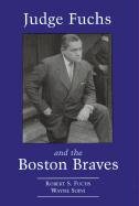 Stock image for Judge Fuchs and the Boston Braves, 1923-1935 for sale by Better World Books