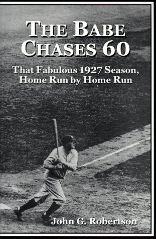 The Base Chases 60. That Fabulous 1927 Season, Home Run By Home Run.