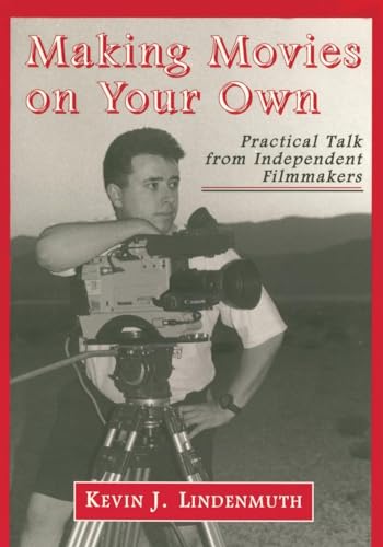 Stock image for Making Movies on Your Own: Practical Talk from Independent Filmmakers for sale by ThriftBooks-Dallas
