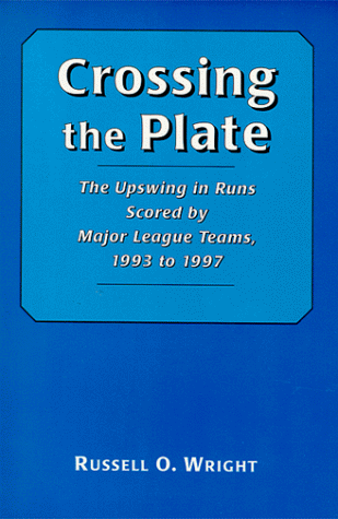 Stock image for Crossing the Plates: The Upswing in Runs Scored by Major League Teams, 1993 to 1997 for sale by Wickham Books South
