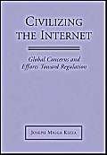 Beispielbild fr Civilizing the Internet : Global Concerns and Efforts Toward Regulation zum Verkauf von Better World Books