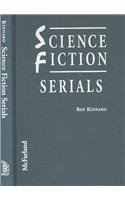 Science Fiction Serials: A Critical Filmography of the 31 Hard Sf Cliffhangers, With an Appendix ...