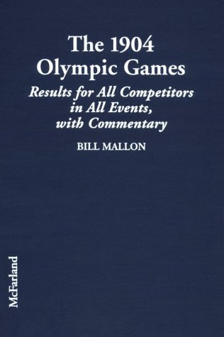 Beispielbild fr THE 1904 OLYMPIC GAMES: RESULTS FOR ALL COMPETITORS IN ALL EVENTS, WITH COMMET zum Verkauf von Second Story Books, ABAA