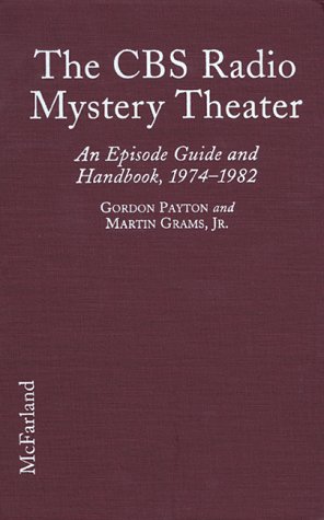 9780786405596: The CBS Radio Mystery Theater: An Episode Guide and Handbook to Nine Years of Broadcasting, 1974-1982: An Episode Guide and Handbook to Nine Years of Broadcasting, 1974-82