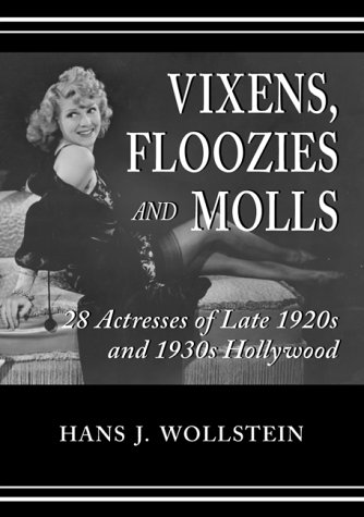 9780786405657: Vixens, Floozies and Molls: 28 Actresses of Late 1920s and 1930s Hollywood