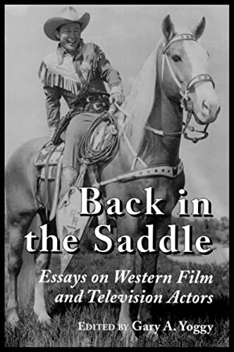 Beispielbild fr Back in the Saddle Essays on Western Film and Television Actors zum Verkauf von Willis Monie-Books, ABAA